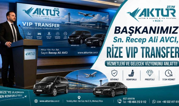 Recep Ali AVCI: Rize'de VIP Transferin Mevcut Durumu, Geleceği ve Turizmde Yeni Dönem