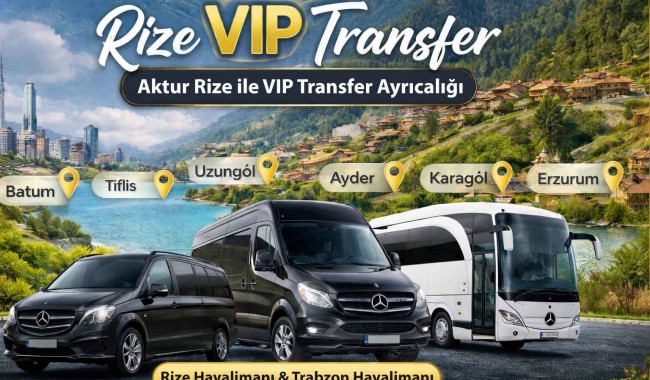 Rize VIP Transfer Nedir? Avantajları Nelerdir?