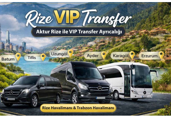 Rize VIP Transfer Nedir? Avantajları Nelerdir?