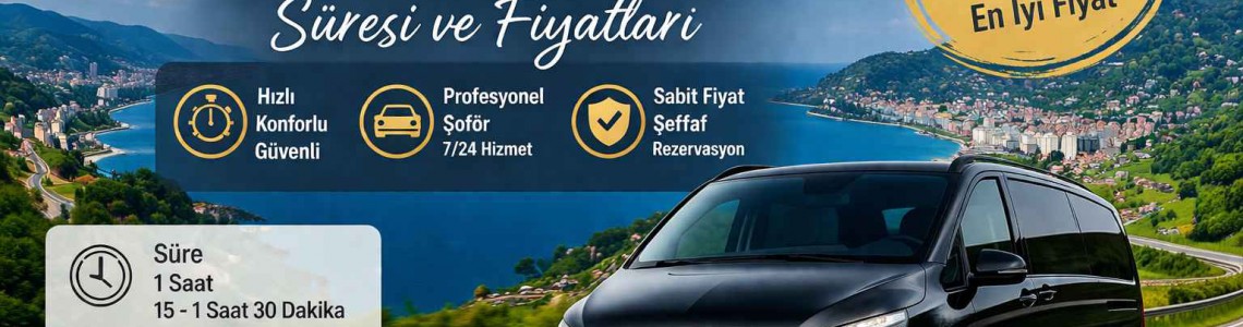 Rize–Trabzon arası VIP transfer süresi ve fiyatları