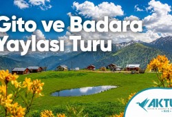 Gito ve Badara Yaylası Turu