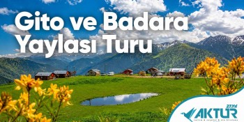 Gito ve Badara Yaylası Turu