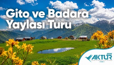 Gito ve Badara Yaylası Turu