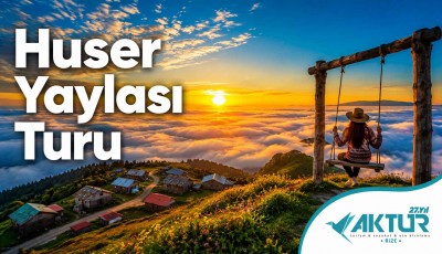 Huser Yaylası Turu