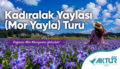 Kadıralak Yaylası (Mor Yayla) Turu